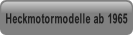 Heckmotormodelle ab 1965.